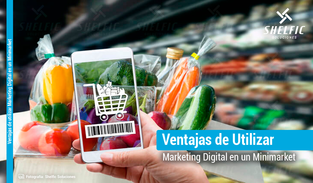 Ventajas de utilizar Marketing Digital en un Minimarket